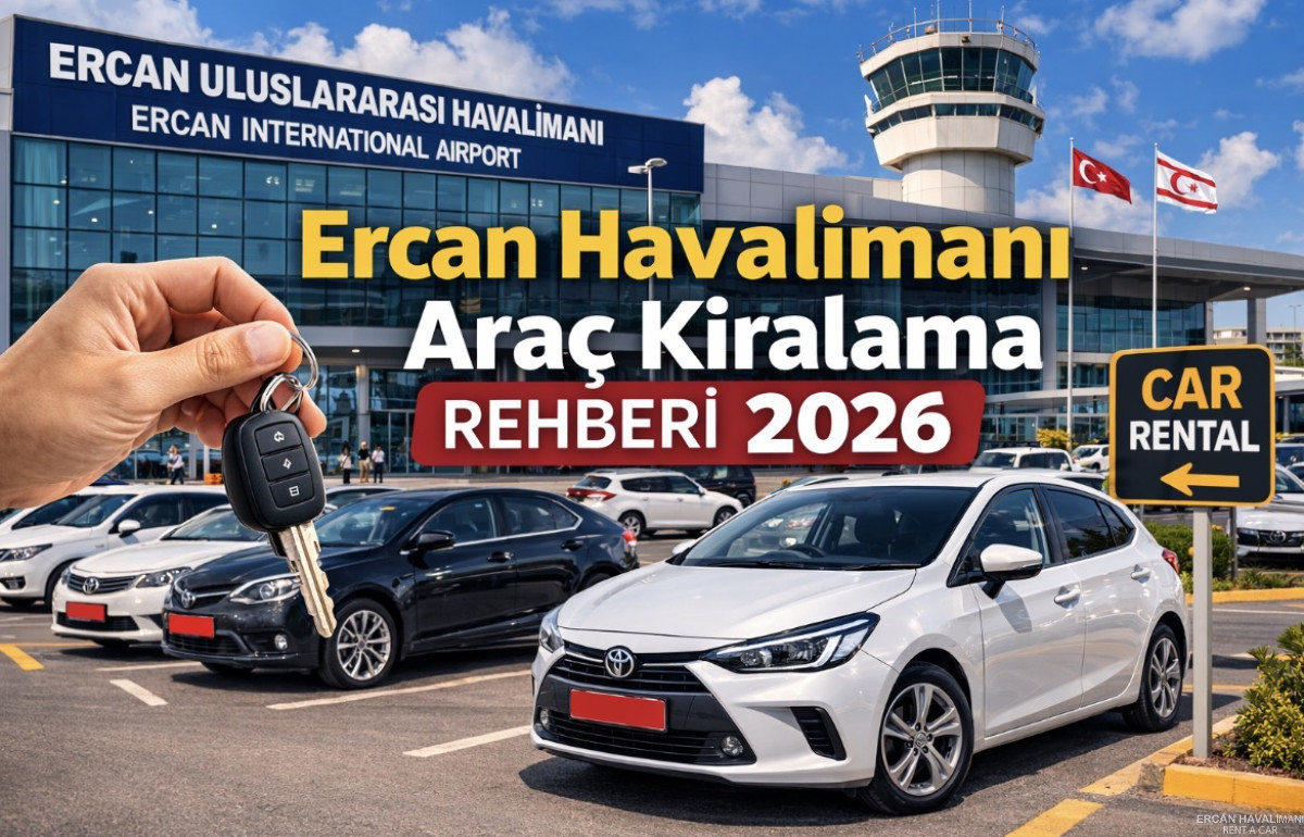 Ercan Havalimanı Ara&ccedil; Kiralama Rehberi 2026